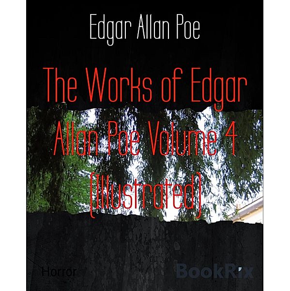 The Works of Edgar Allan Poe Volume 4 (Illustrated), Edgar Allan Poe