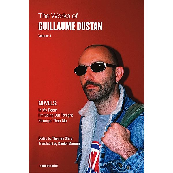 The Works of Guillaume Dustan, Volume 1, Guillaume Dustan