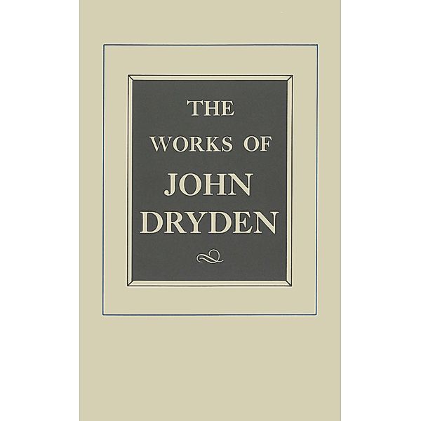 The Works of John Dryden, Volume X / Works of John Dryden Bd.10, John Dryden