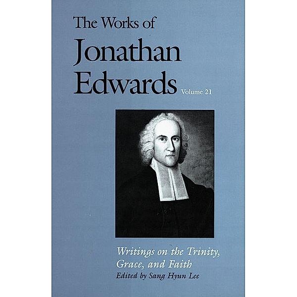 The Works of Jonathan Edwards, Vol. 21, Jonathan Edwards