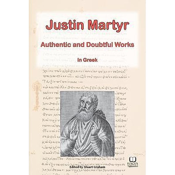 The Works of Justin Martyr, Stuart Graham