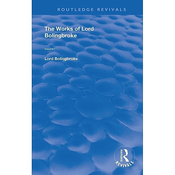 The Works of Lord Bolingbroke, Henry St. John Bollingbroke