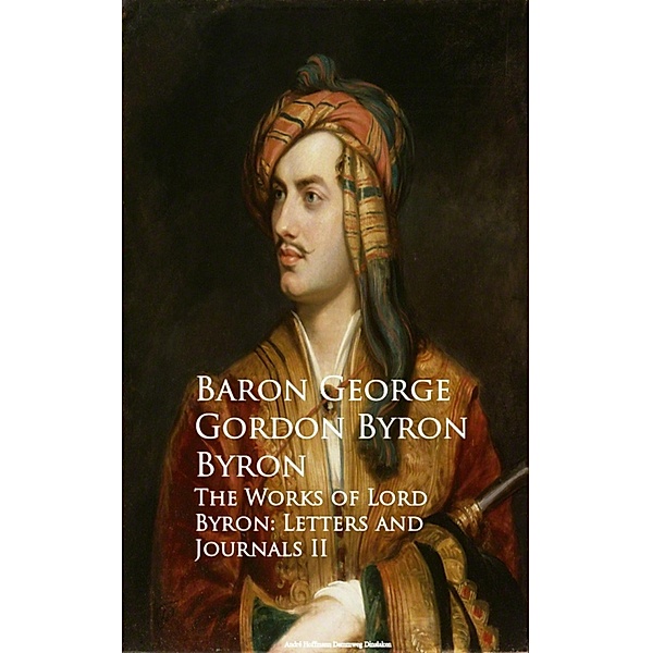 The Works of Lord Byron: Letters and Journals II, Baron George Gordon Byron Byron
