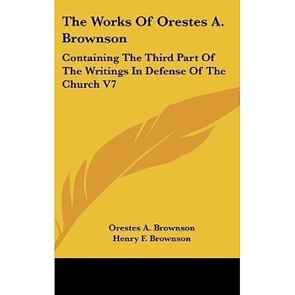 The Works Of Orestes A. Brownson, Orestes A. Brownson