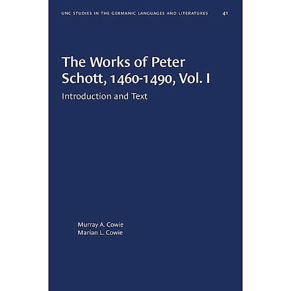 The Works of Peter Schott, 1460-1490, Vol. I / University of North Carolina Studies in Germanic Languages and Literature Bd.41