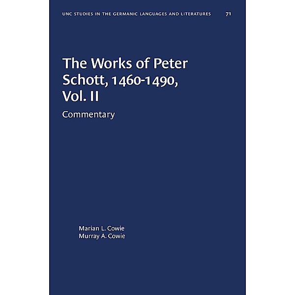 The Works of Peter Schott, 1460-1490, Vol. II / University of North Carolina Studies in Germanic Languages and Literature Bd.71