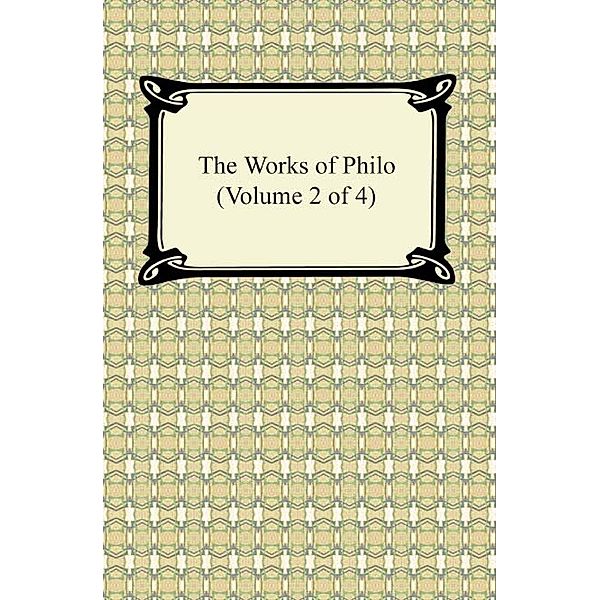 The Works of Philo (Volume 2 of 4), Philo