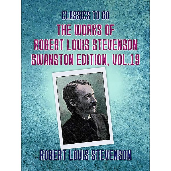The Works of Robert Louis Stevenson - Swanston Edition, Vol 19, Robert Louis Stevenson