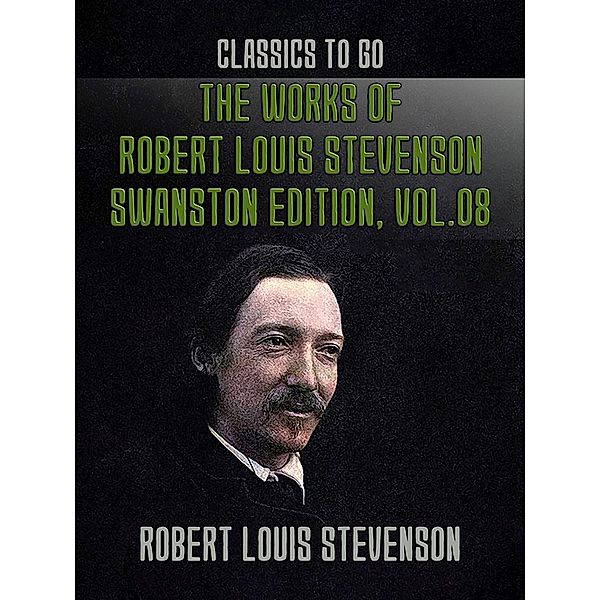 The Works of Robert Louis Stevenson - Swanston Edition, Vol 8, Robert Louis Stevenson