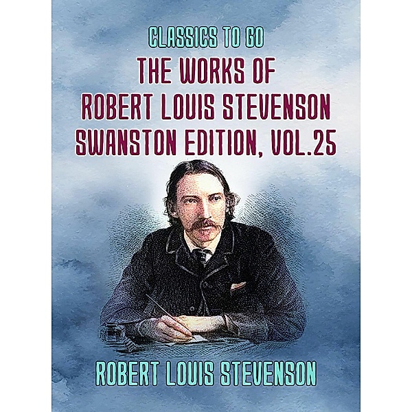The Works of Robert Louis Stevenson - Swanston Edition, Vol 25, Robert Louis Stevenson