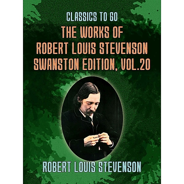 The Works of Robert Louis Stevenson - Swanston Edition, Vol 20, Robert Louis Stevenson