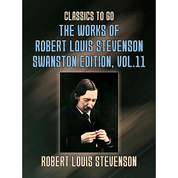 The Works of Robert Louis Stevenson - Swanston Edition, Vol 11, Robert Louis Stevenson
