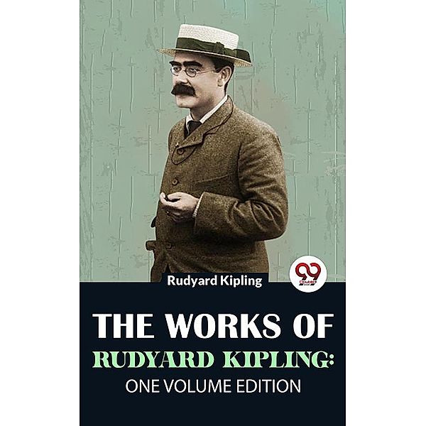 The Works Of Rudyard Kipling: One Volume Edition, Rudyard Kipling