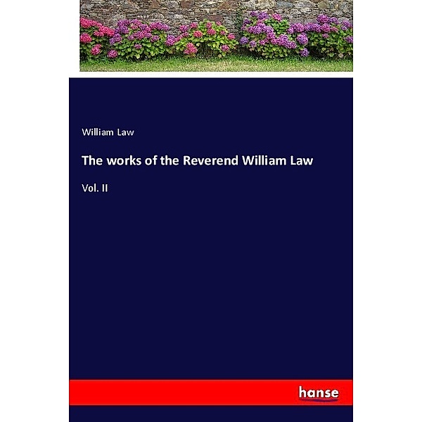 The works of the Reverend William Law, William Law