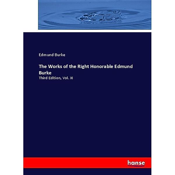 The Works of the Right Honorable Edmund Burke, Edmund Burke