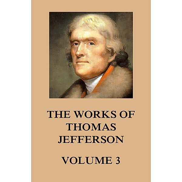 The Works of Thomas Jefferson, Thomas Jefferson