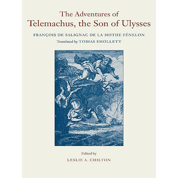 The Works of Tobias Smollett Ser.: The Adventures of Telemachus, the Son of Ulysses, François de Salignac de La Mothe Fénelon