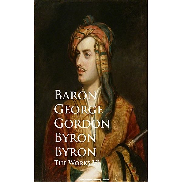 The Works VI, Baron George Gordon Byron