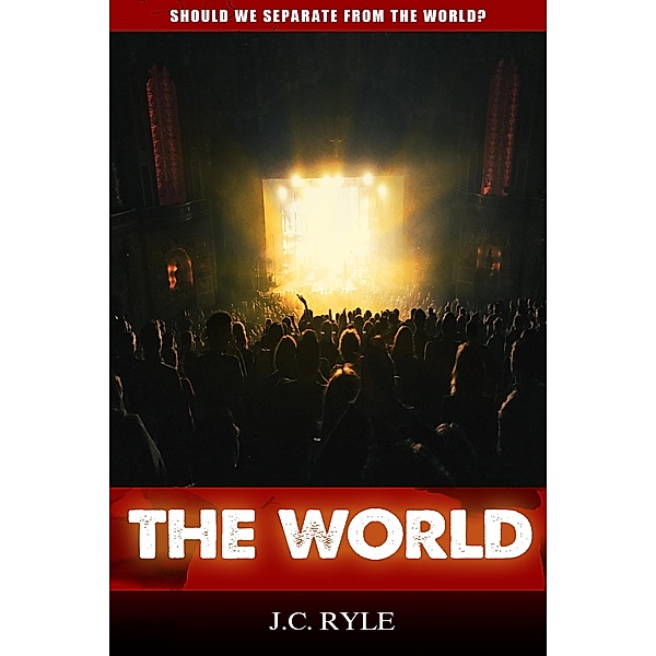 The World, John C. Ryle