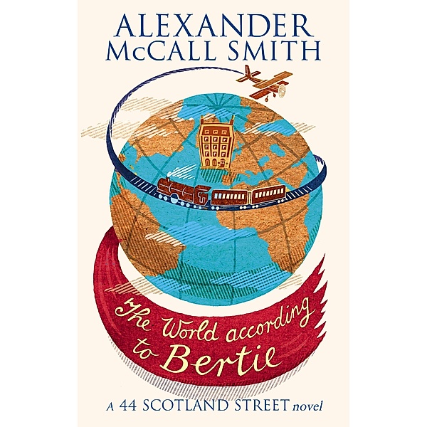The World According To Bertie / 44 Scotland Street Bd.4, Alexander Mccall Smith