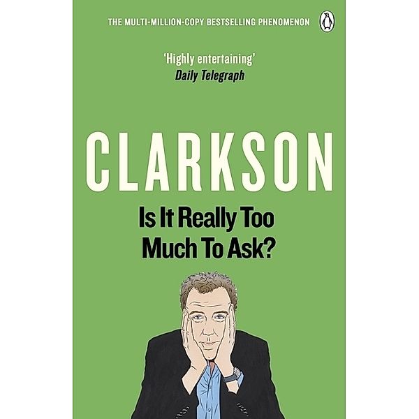 The World According to Clarkson - Is It Really Too Much To Ask?, Jeremy Clarkson