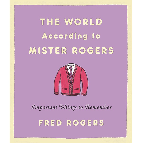 The World According to Mister Rogers, Fred Rogers