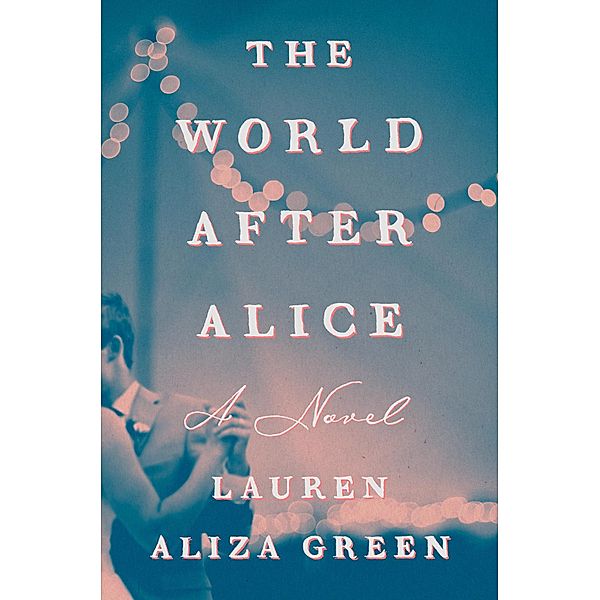 The World After Alice, Lauren Aliza Green