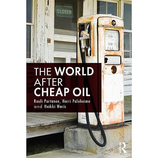 The World After Cheap Oil, Rauli Partanen, Harri Paloheimo, Heikki Waris