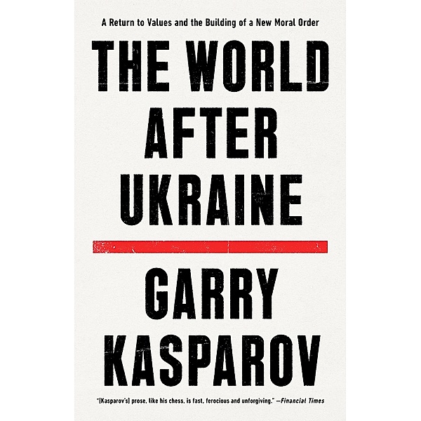 The World After Ukraine, Garry Kasparov