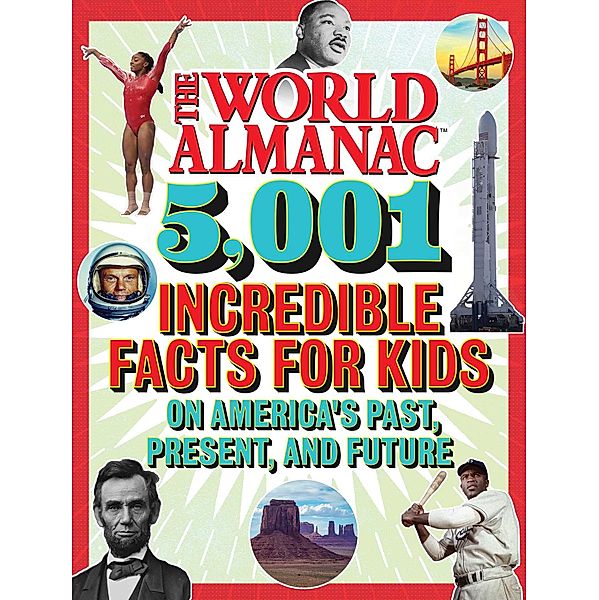 The World Almanac 5,001 Incredible Facts for Kids on America's Past, Present, and Future, World Almanac Kids(TM)