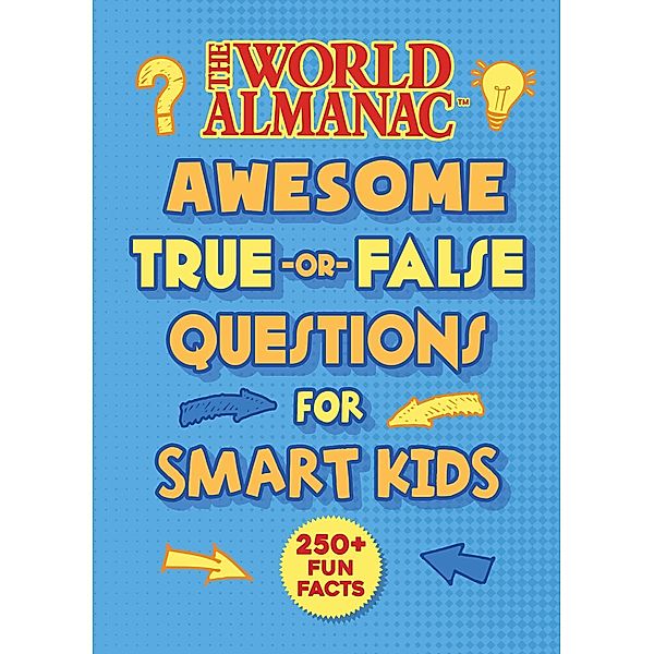 The World Almanac Awesome True-or-False Questions for Smart Kids, World Almanac Kids(TM)