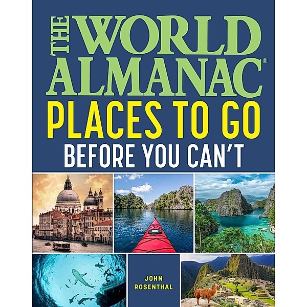 The World Almanac Places to Go Before You Can't