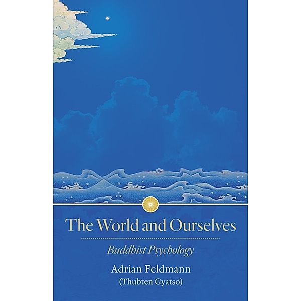 The World and Ourselves: Buddhist Psychology, Venerable Adrian Feldmann