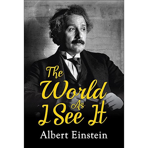 The World as I See It, Albert Einstein