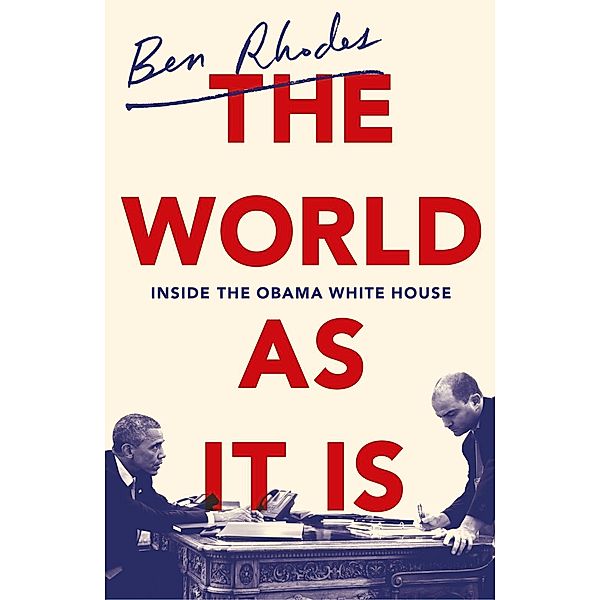 The World As It Is, Ben Rhodes