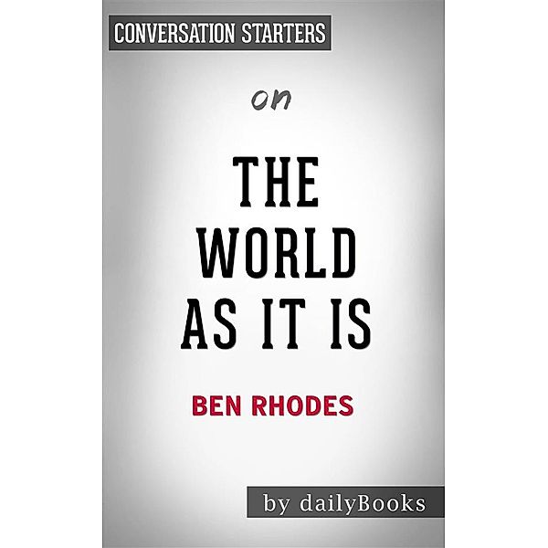 The World As It Is: by Ben Rhodes | Conversation Starters, Daily Books