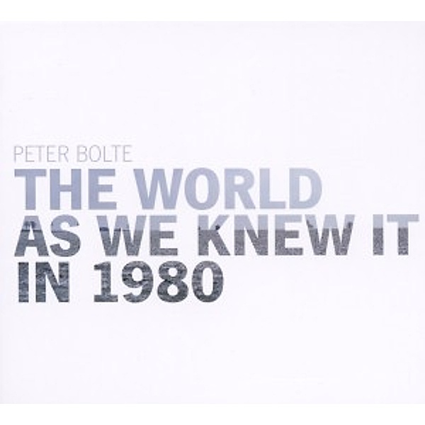 The World As We Knew It In 1980, Peter Bolte, Jim Campbell