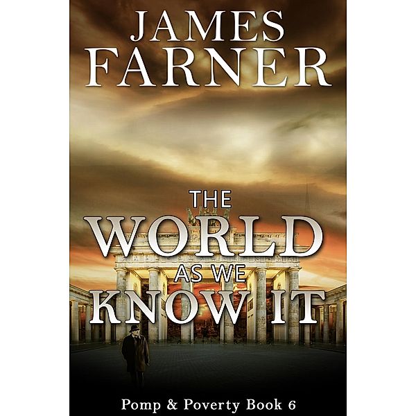 The World As We Know It (Pomp and Poverty, #6), James Farner