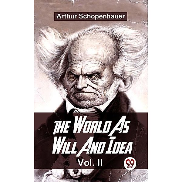 The World As Will And Idea Vol.ll, Arthur Schopenhauer