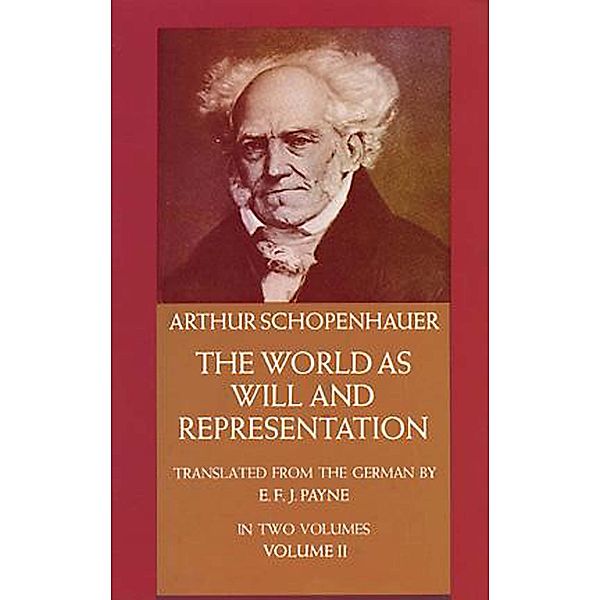 The World as Will and Representation, Vol. 2, Arthur Schopenhauer