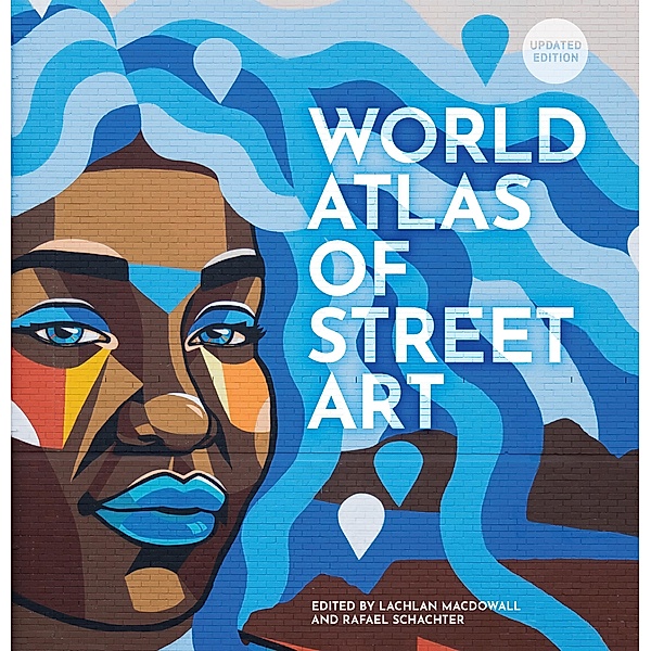 The World Atlas of Street Art, Rafael Schacter, Lachlan MacDowall