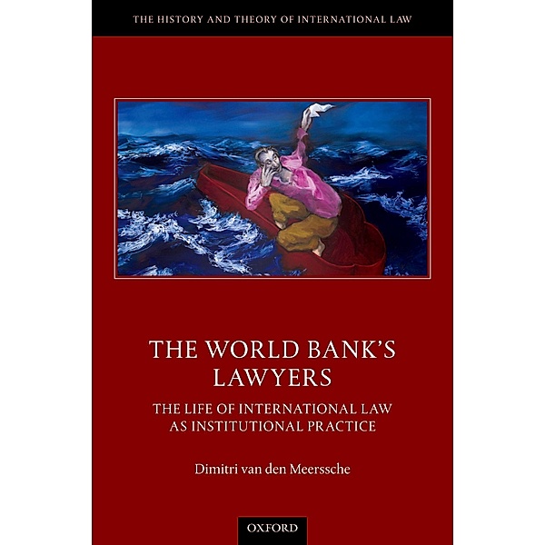 The World Bank's Lawyers / The History and Theory of International Law, Dimitri van den Meerssche