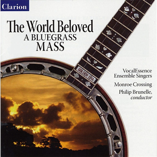 The World Beloved/A Bluegrass Mass, VocalEssence Ensemble Singers, Philip Brunelle