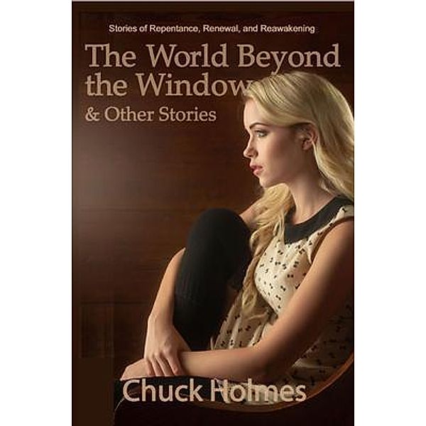 The World Beyond the Window & Other Stories / CS/Books, Chuck Holmes