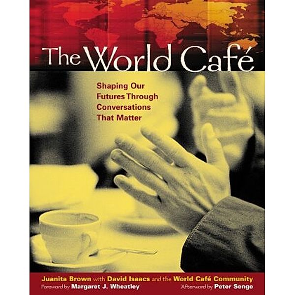 The World Café, Juanita Brown, David Isaacs, WORLD CAFE COMMUNITY