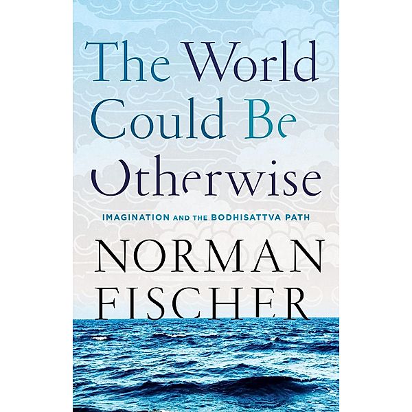 The World Could Be Otherwise, Norman Fischer