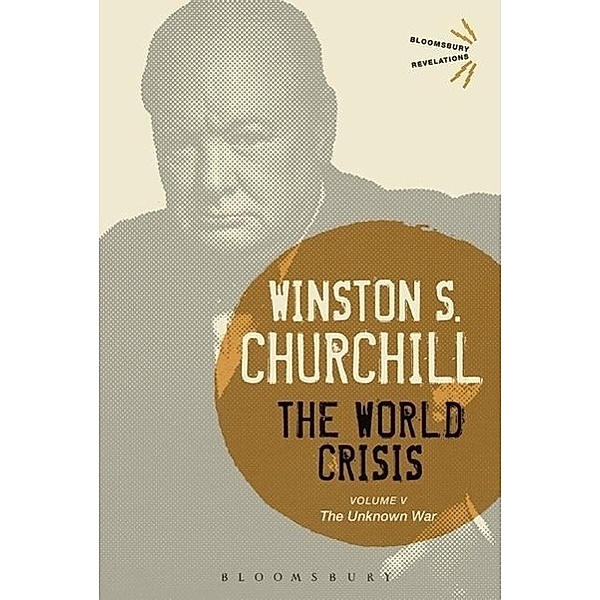 The World Crisis: Vol.5 The Unknown War, Sir Winston S. Churchill