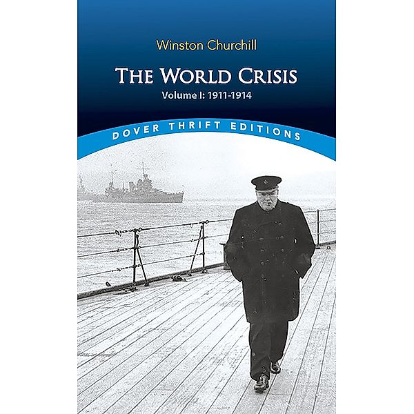 The World Crisis, Volume I / Dover Thrift Editions: History, Winston Churchill