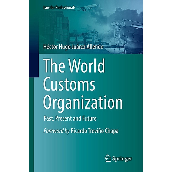 The World Customs Organization / Law for Professionals, Héctor Hugo Juárez Allende