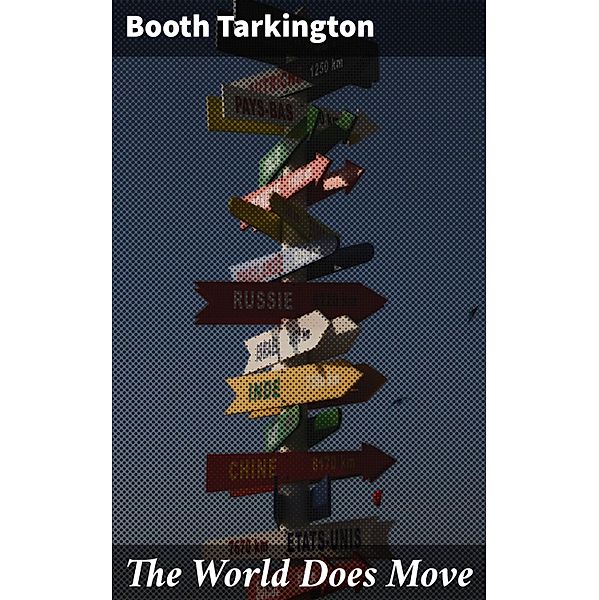 The World Does Move, Booth Tarkington
